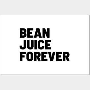 Bean Juice Forever Posters and Art